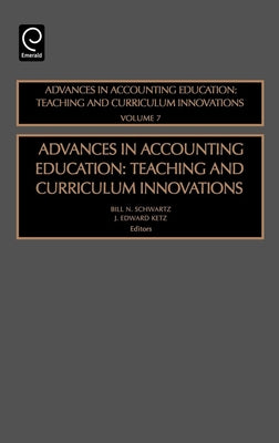 Advances in Accounting Education: Teaching and Curriculum Innovations by Cordie, Leslie A.