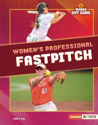 Women's Professional Fastpitch by Hill, Anne E.