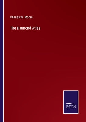The Diamond Atlas by Morse, Charles W.