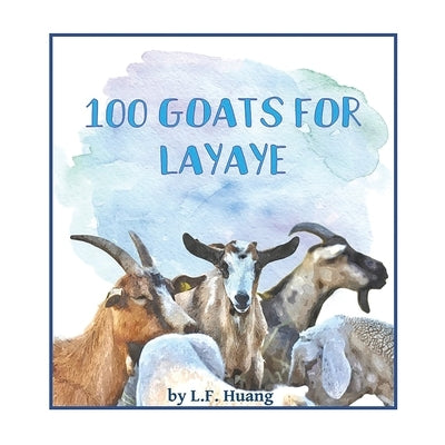 100 Goats for Layaye by Huang, L. F.