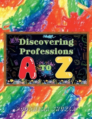 Discovering Professions A TO Z by Shukla, Poornima