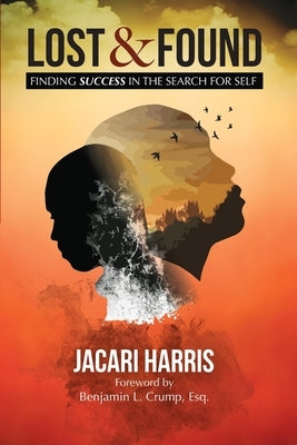 Lost & Found: Finding Success in the Search for Self by Harris, Jacari