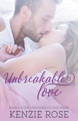 Unbreakable Love by Rose, Kenzie