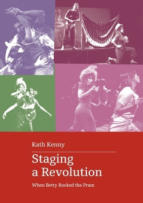 Staging a Revolution by Kenny, Kath