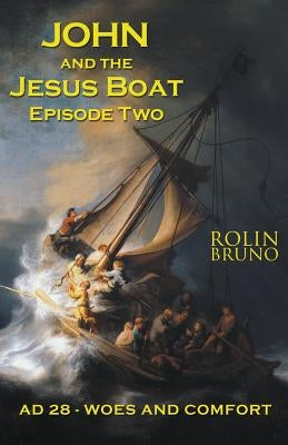 John and the Jesus Boat Episode Two: AD 28 - Woes and Comfort by Bruno, Rolin