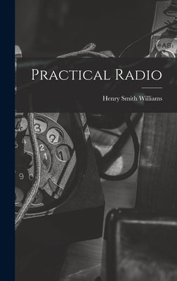 Practical Radio by Williams, Henry Smith