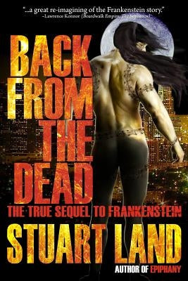 Back from the Dead: the true sequel to Frankenstein by Land, Stuart