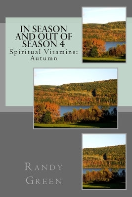 In Season and Out of Season 4: Spiritual Vitamins: Autumn by Green, Randy