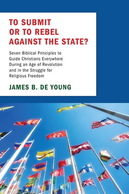 To Submit or to Rebel against the State? by De Young, James