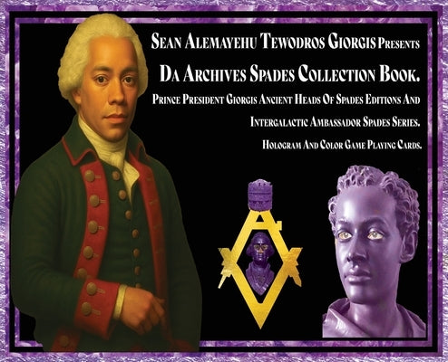 Sean Alemayehu Tewodros Giorgis presents Da Archives Spades Collection Book. Prince President Giorgis Ancient Heads Of Spades Editions And Intergalact by Tewodros Giorgis, Sean Alemayehu