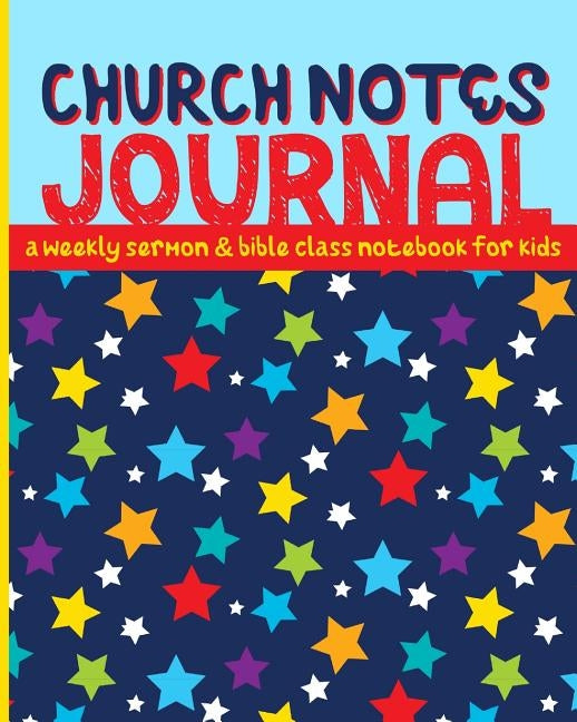 Church Notes Journal: A Weekly Sermon and Bible Class Notebook for Kids by Frisby, Shalana