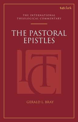The Pastoral Epistles (Itc) by Bray, Gerald L.