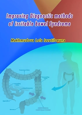 Improving Diagnostic methods of irritable bowel Syndrome by Makhmudova Lola Izzatiloevna