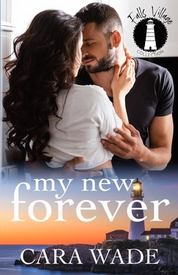 My New Forever: A Single Dad Romance by Wade, Cara