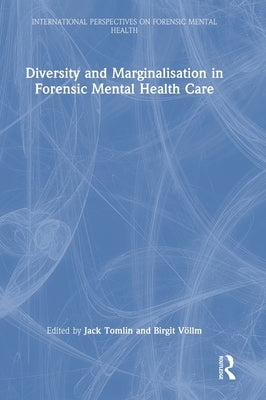 Diversity and Marginalisation in Forensic Mental Health Care by Tomlin, Jack