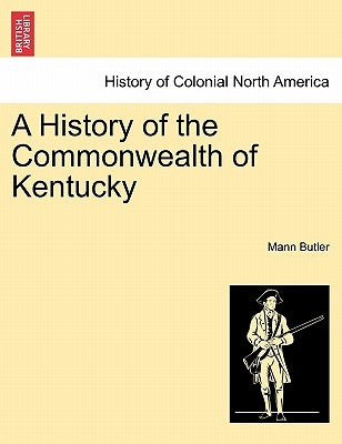 A History of the Commonwealth of Kentucky by Butler, Mann