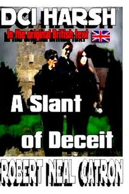 DCI HARSH A Slant of Deceit by Catron, Robert Neal