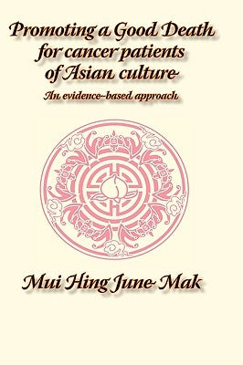 Promoting a Good Death for Cancer Patients of Asian Culture: An Evidence-Based Approach by Mak, J. M.
