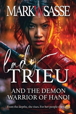 Lady Trieu and the Demon Warrior of Hanoi by Sasse, Mark W.