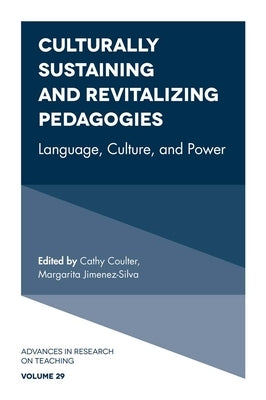 Culturally Sustaining and Revitalizing Pedagogies: Language, Culture, and Power by Coulter, Cathy