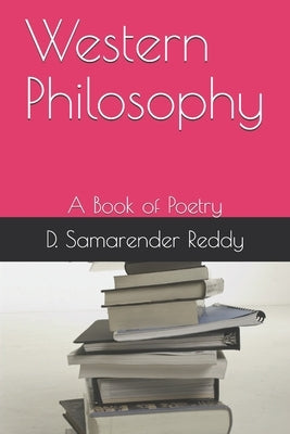 Western Philosophy: A Book of Poetry by Reddy, D. Samarender