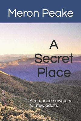 A Secret Place: A romance mystery for new adults by Peake, Meron L.