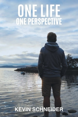 One Life One Perspective by Schneider, Kevin