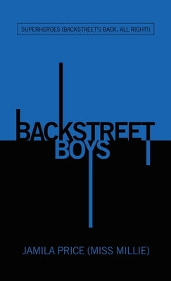 Backstreet Boys: Superheroes (Backstreet's Back, All Right!) by Price (Miss Millie), Jamila