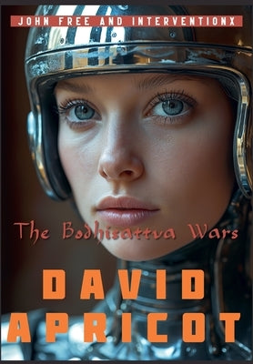 John Free and InterventionX: The Bodhisattva Wars by Apricot, David