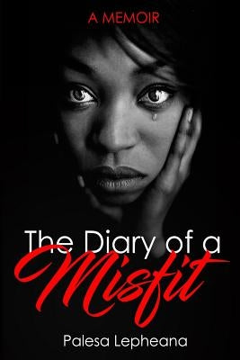 The Diary Of A Misfit by Lepheana, Palesa