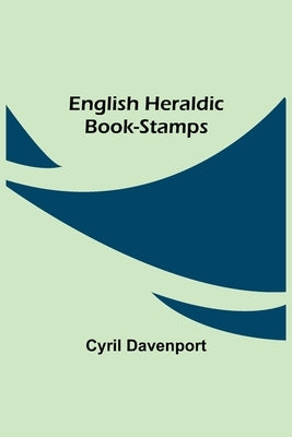 English Heraldic Book-stamps by Davenport, Cyril