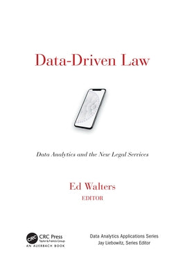 Data-Driven Law: Data Analytics and the New Legal Services by Walters, Edward J.