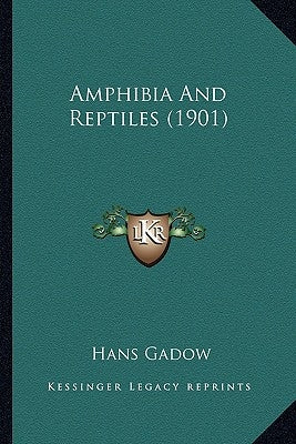 Amphibia And Reptiles (1901) by Gadow, Hans