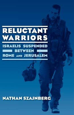 Reluctant Warriors by Szajnberg, Nathan
