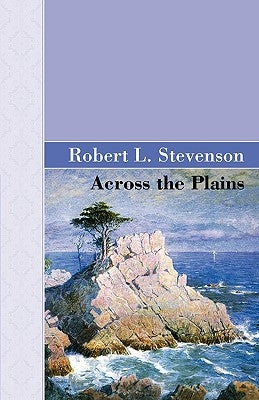 Across The Plains by Stevenson, R. L.