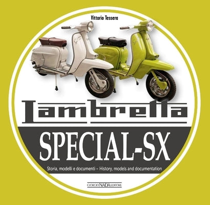 Lambretta Special-SX: History, Models and Documentation by Tessera, Vittorio