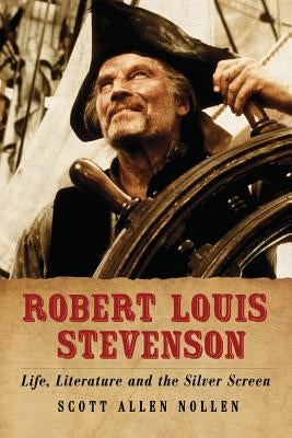 Robert Louis Stevenson: Life, Literature and the Silver Screen by Nollen, Scott Allen