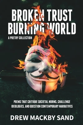 Broken Trust, Burning World by Sand, Drew Mackby