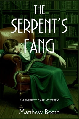 The Serpent's Fang: An Everett Carr Mystery by Booth, Matthew