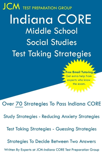 Indiana CORE Middle School Social Studies - Test Taking Strategies: Indiana CORE 037 Exam - Free Online Tutoring by Test Preparation Group, Jcm-Indiana Core
