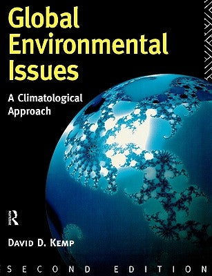 Global Environmental Issues: A Climatological Approach by Kemp, David