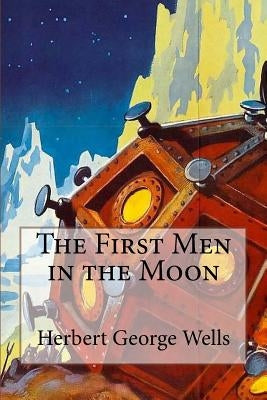 The First Men in the Moon Herbert George Wells by Benitez, Paula