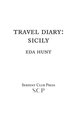 Travel Diary: Sicily by Hunt, Eda