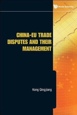 China-EU Trade Disputes and Their Management by Kong, Qingjiang