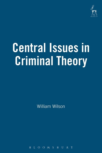 Central Issues in Criminal Theory by Wilson, William
