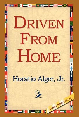 Driven from Home by Alger, Horatio, Jr.