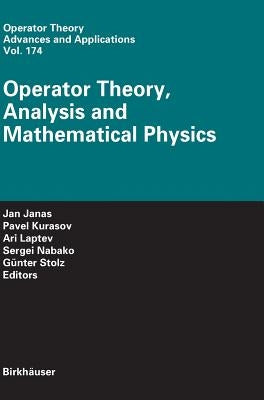 Operator Theory, Analysis and Mathematical Physics by Janas, Jan