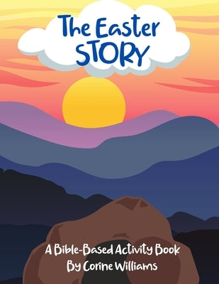 The Easter Story: A Bible-Based Activity Book by Hyman, Corine