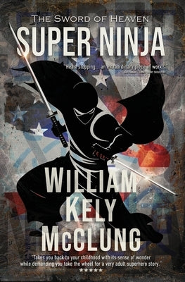 Super Ninja: The Sword of Heaven by McClung, William Kely