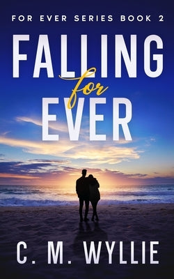 Falling For Ever by Wyllie, C. M.